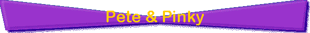 Pete & Pinky