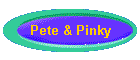Pete & Pinky